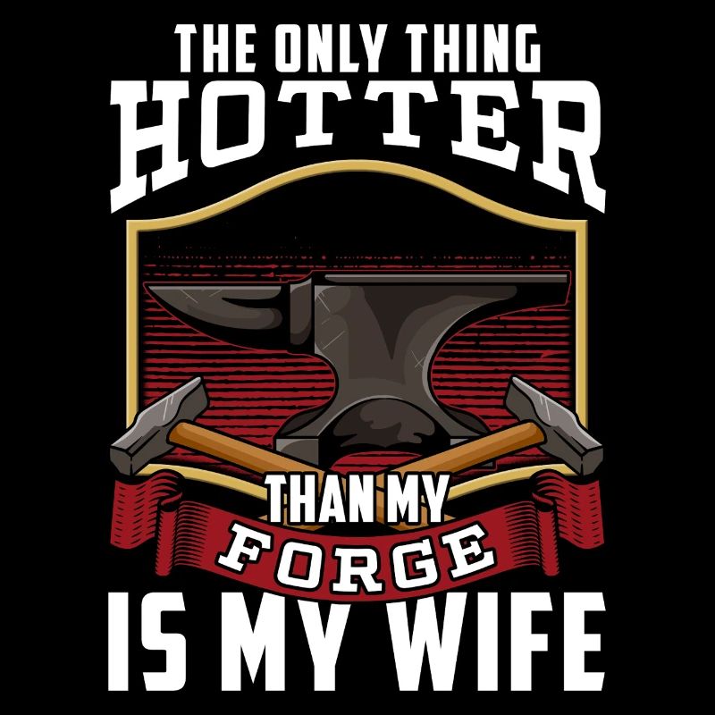 Plus chaud que ma forge - Metalsmith Humour
