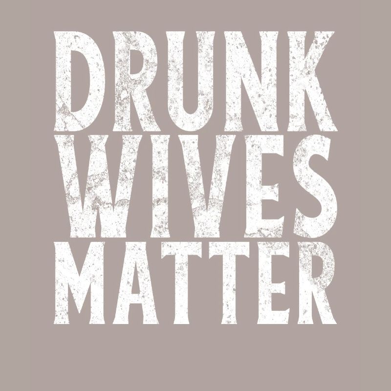 Drunk Wives Matter Funny Drinking Gift