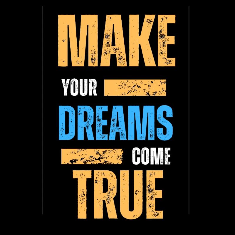 MAKE YOUR DREAMS COME TRUE