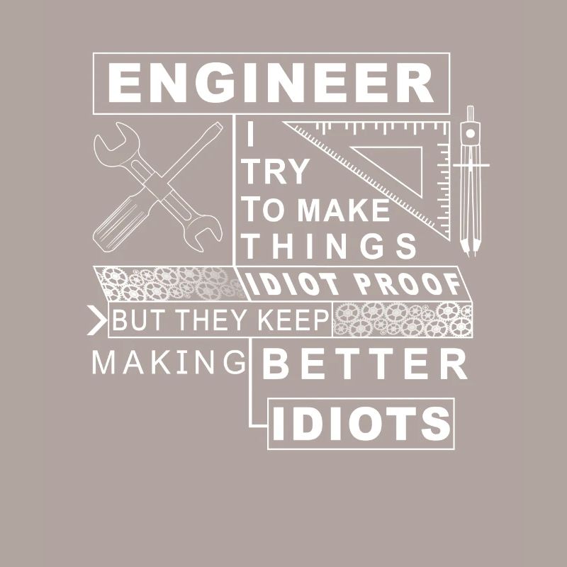 IDIOT PROOF - Idiot Proof Engineer Mechanic