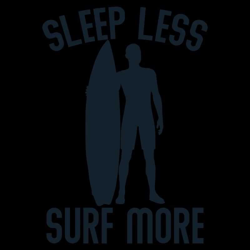 Sleep less surf more