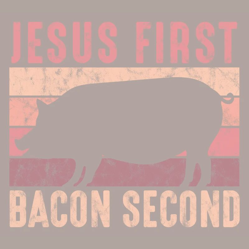 Design For Bacon Lovers Jesus First Bacon Second