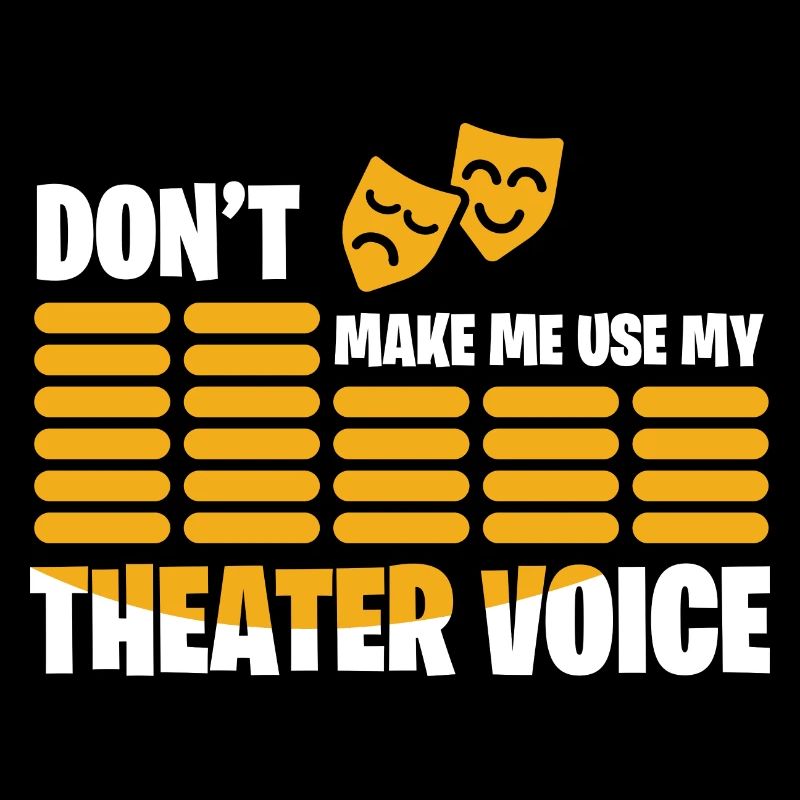 NE ME FAITES PAS UTILISER MES CADEAUX DE VOIX DE THÉÂTRE