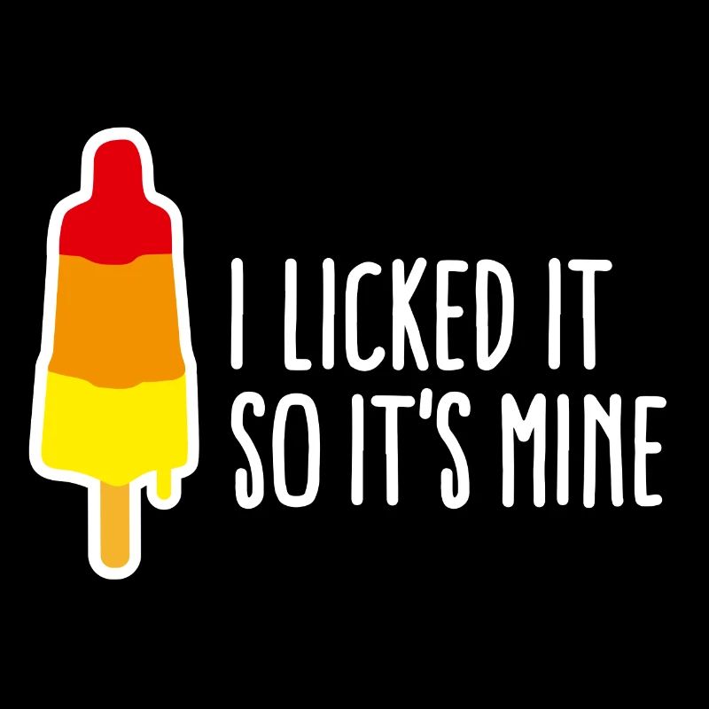 I licked it so it's mine licking popsicle ice