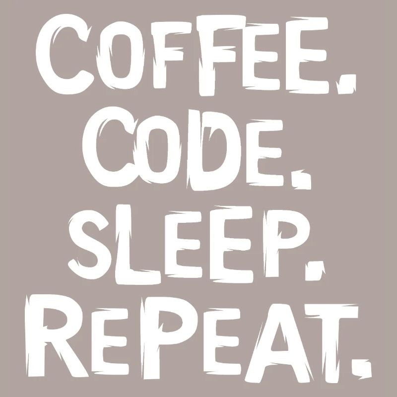 coffee code sleep - repeat programmer work