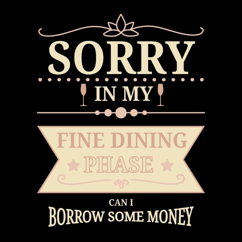 Sorry In Fine Dining Phase Humor Design