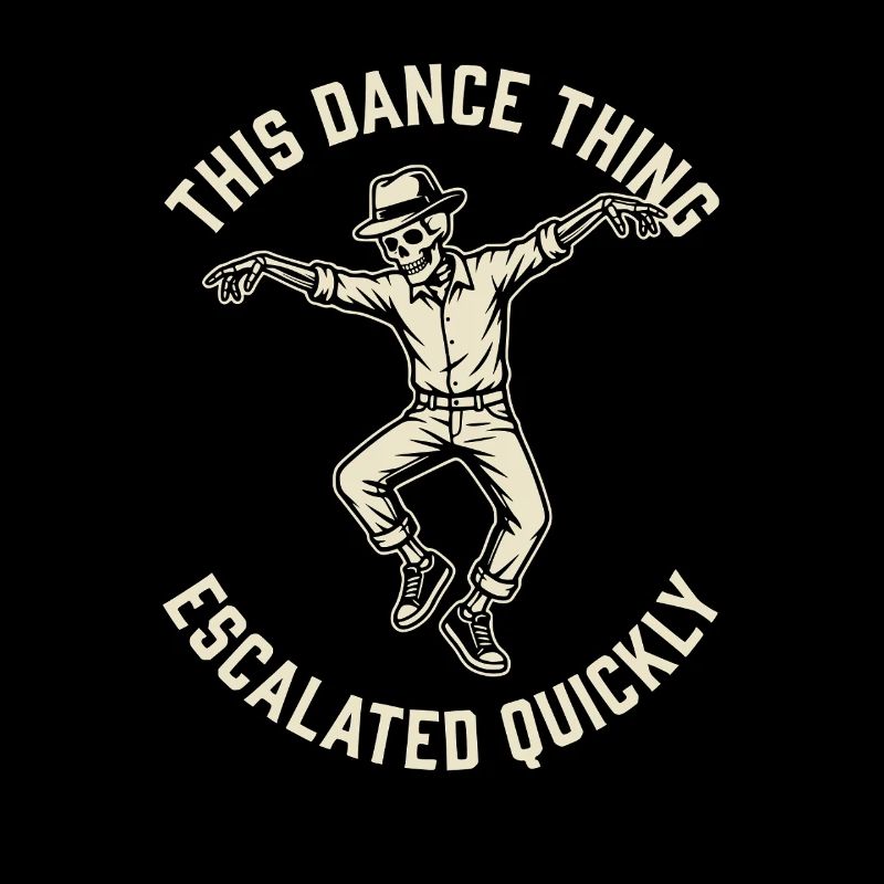 This Dance Thing Escalated Quickly Funny Skeleton