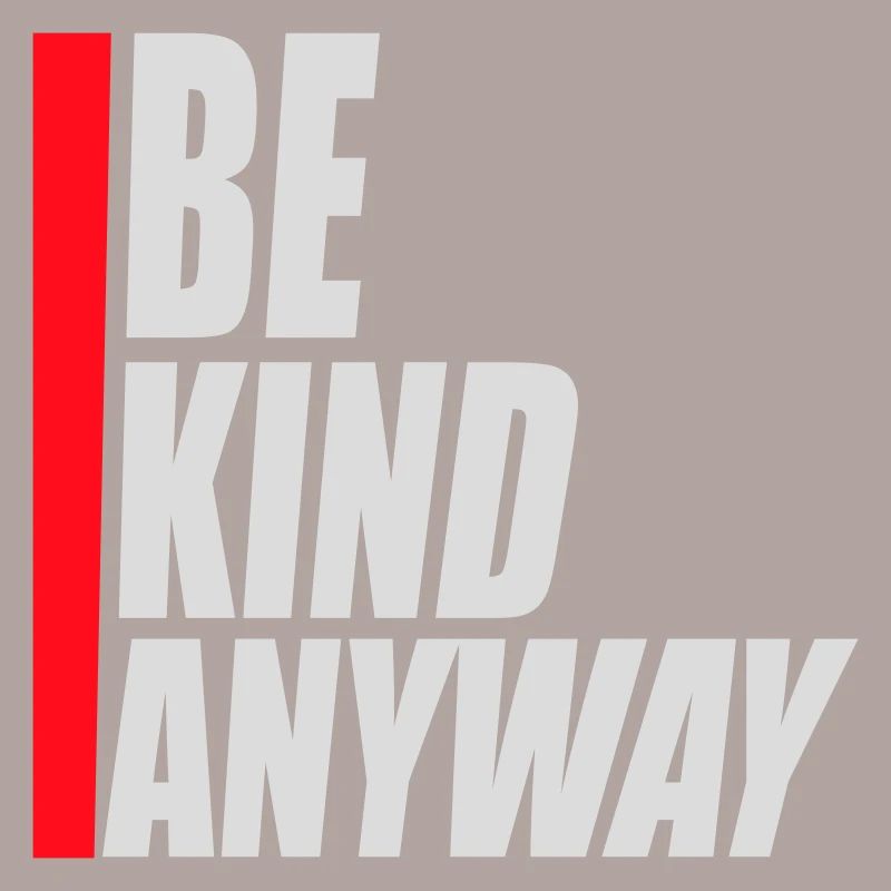 Be Kind Anyway Freundlichkeit Statement Spruch