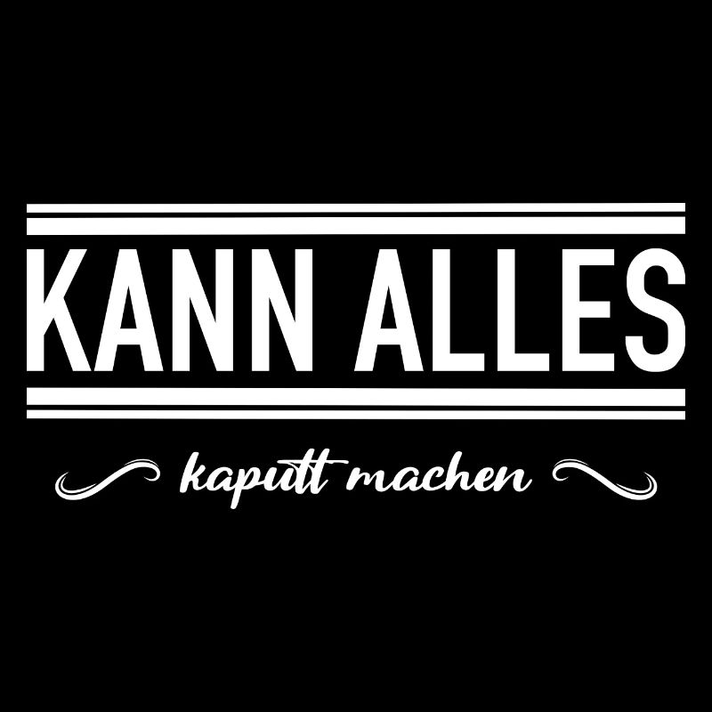 Kann alles kaputt machen