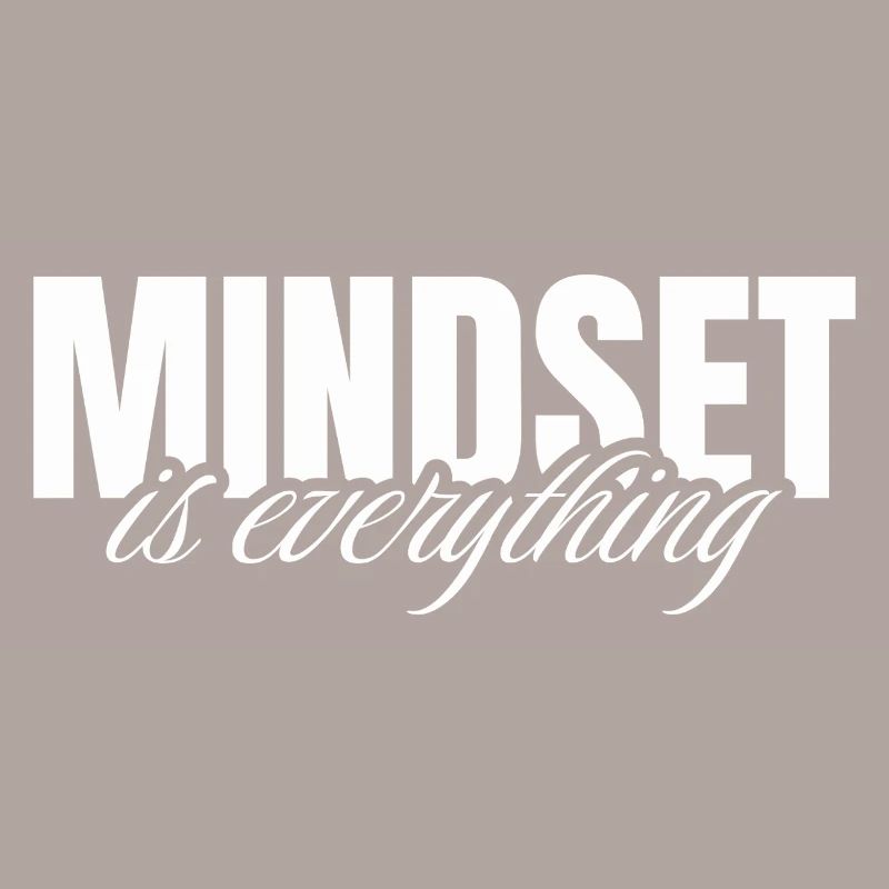 Mindset is everything