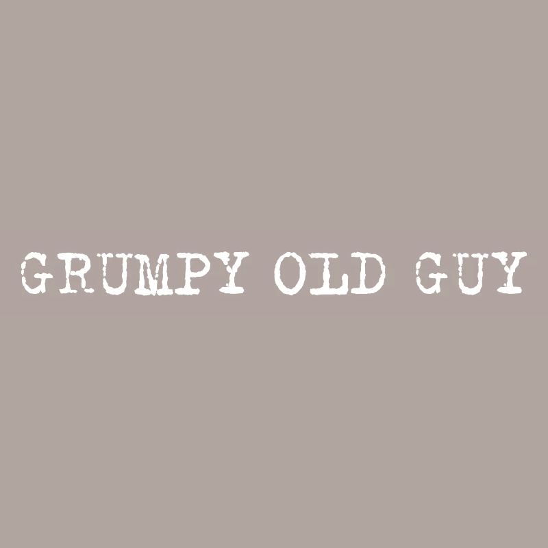 Grumpy Old Guy Minimal Typo Spruch