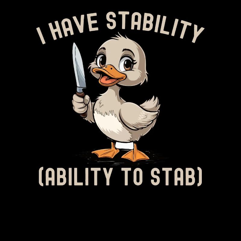 Funny I Have Stability Ability To Stab Cute Duck