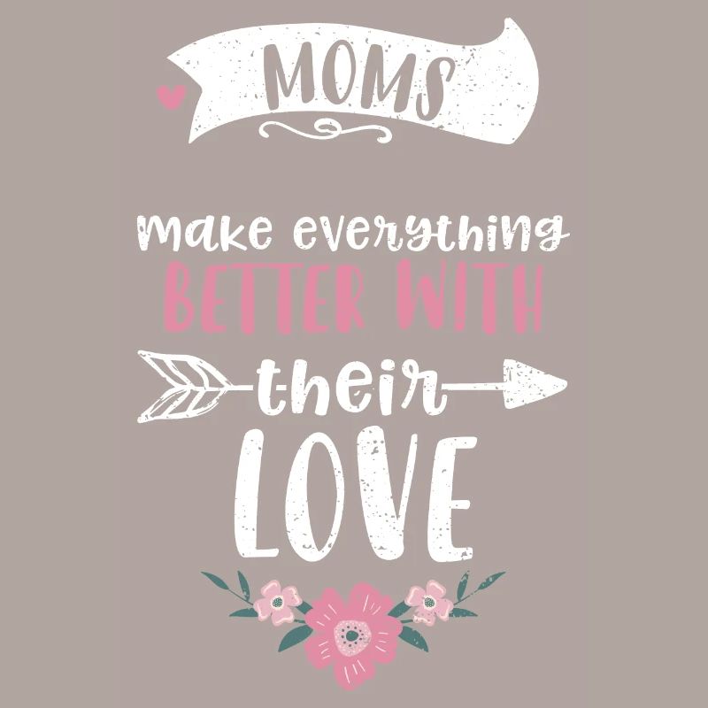 Moms make everything better with...
