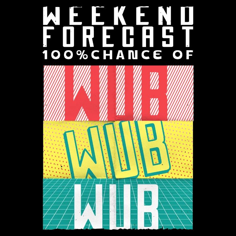 Wochenendprognose 100% Chance auf Wub Wub