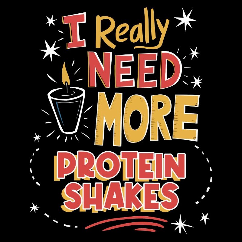I Really Need More Protein Shakes Motivational