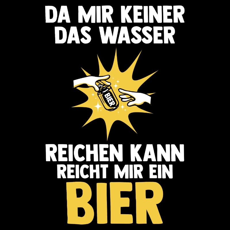 Da mir keiner das Wasser reichen kann reicht mir e