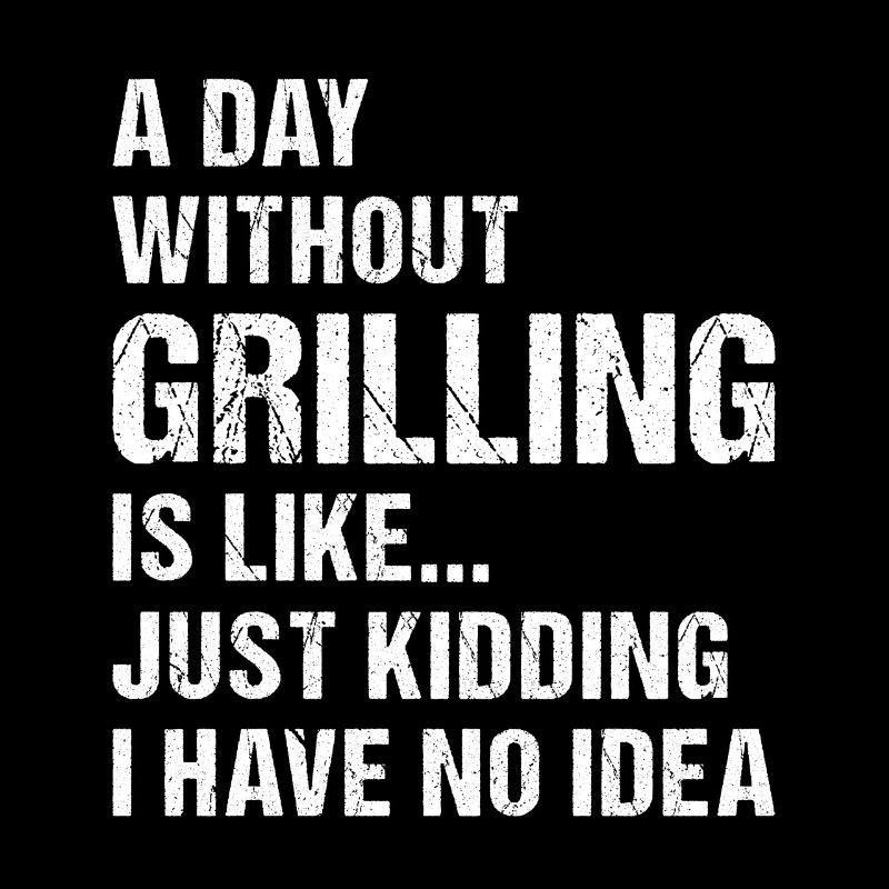 Griller A Day Without Grilling
