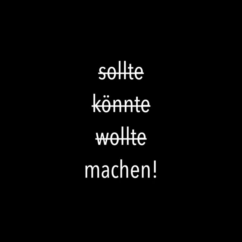 Sollte wollte könnte machen!