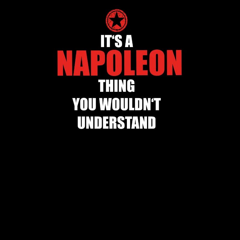 Geschenk it s a thing birthday understand NAPOLEON