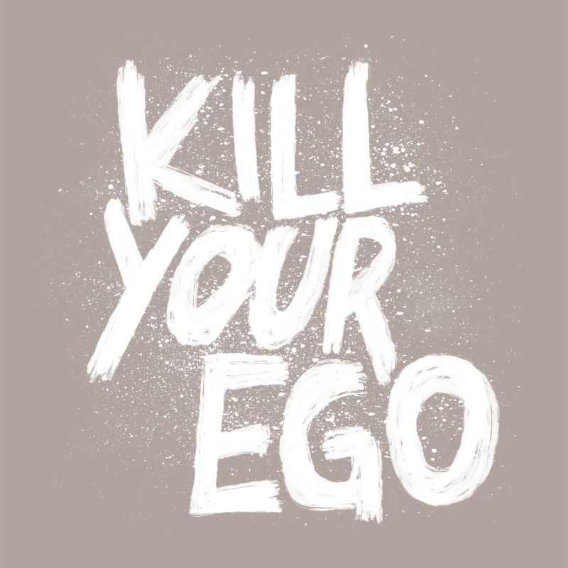 Kill your Ego