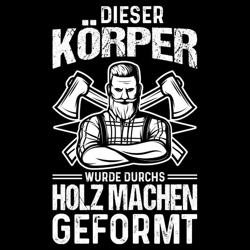 DIESER KÖRPER WURDE DURCHS HOLZ MACHEN GEFORMT