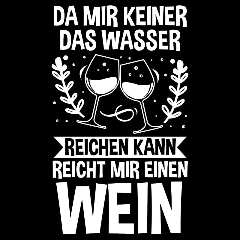 Da mir keiner das Wasser reichen kann reicht mir e
