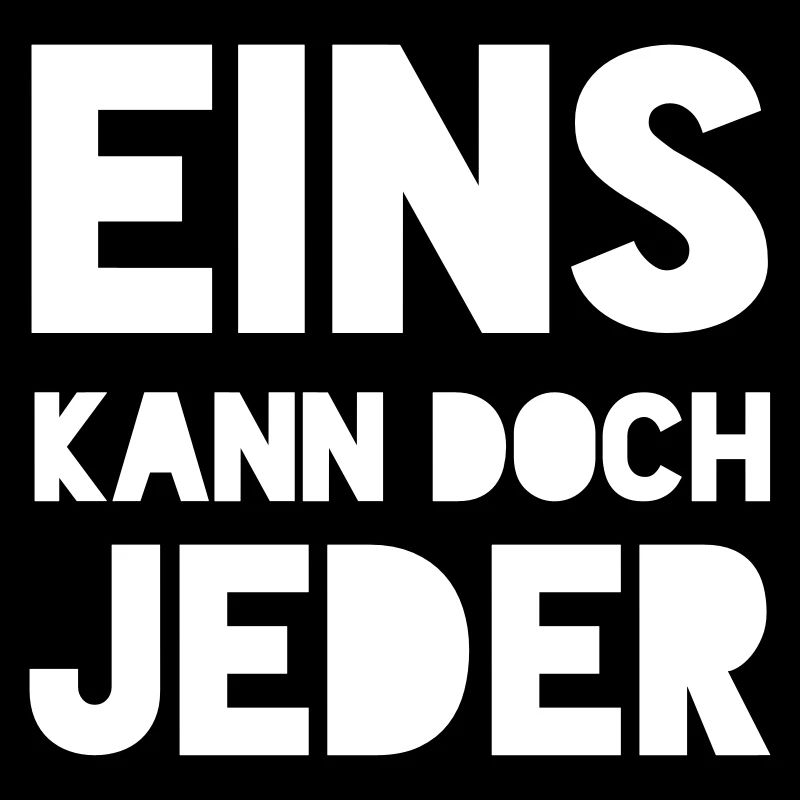 EINS KANN DOCH JEDER