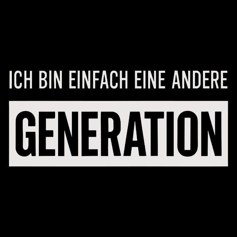 Je suis juste une génération différente