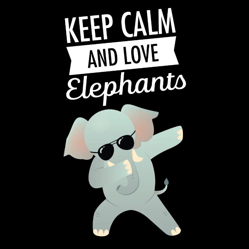 Keep Calm And Love Elephants - Dabbing Elephant