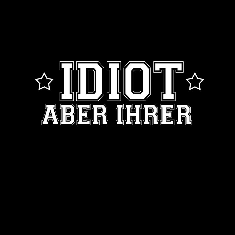 Idiot mais votre
