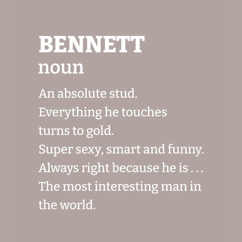 Bennett: An absolute stud. Everthing he touches tu
