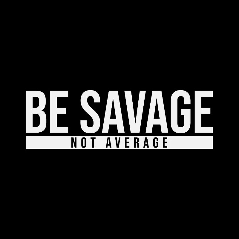 Be Savage