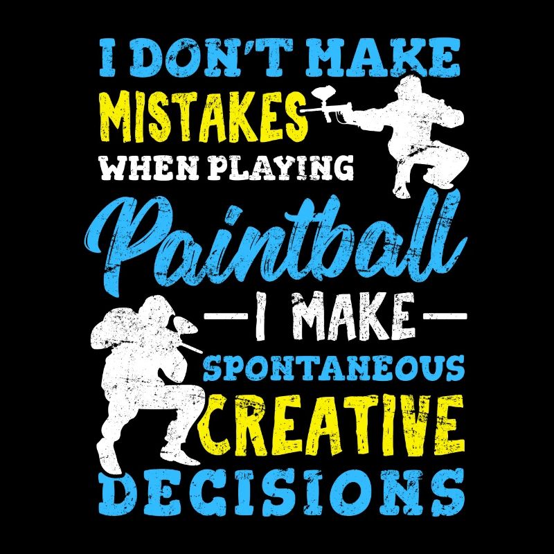 I Don't Make Mistakes When Playing Paintball Funny