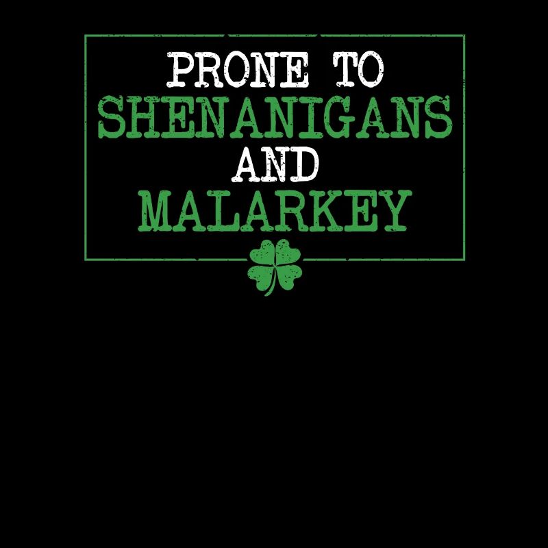 Prone to & Malarkey Fun Clovers St.
