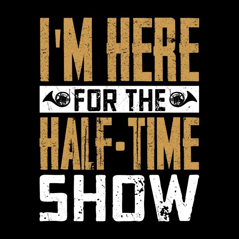 I'm Here For The Half-Time Show Marching Band