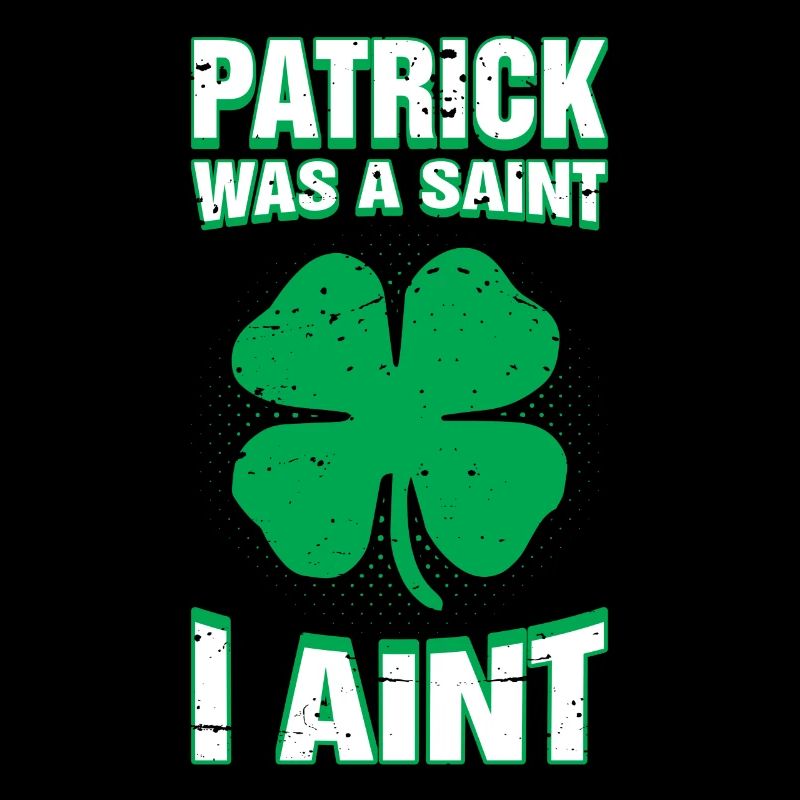Patrick était un Saint je ne suis pas drôle St. Patricks Day