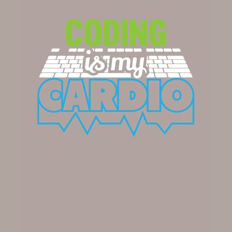 PROGRAMMERS Coding is my Cardio Funny Developer