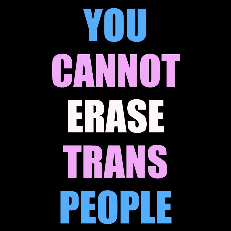 You cannot erase trans people