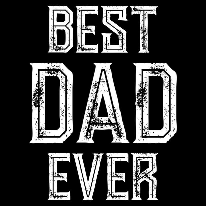 BEST DAD EVER - BESTER PAPA - VATERTAG GEBURTSTAG