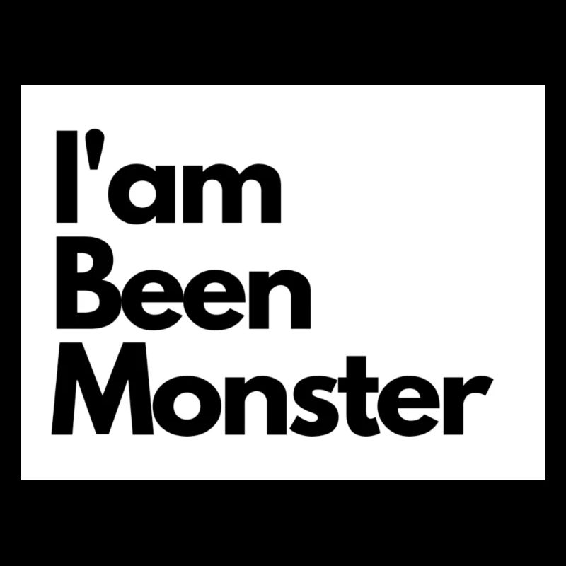 I'am Been Monster