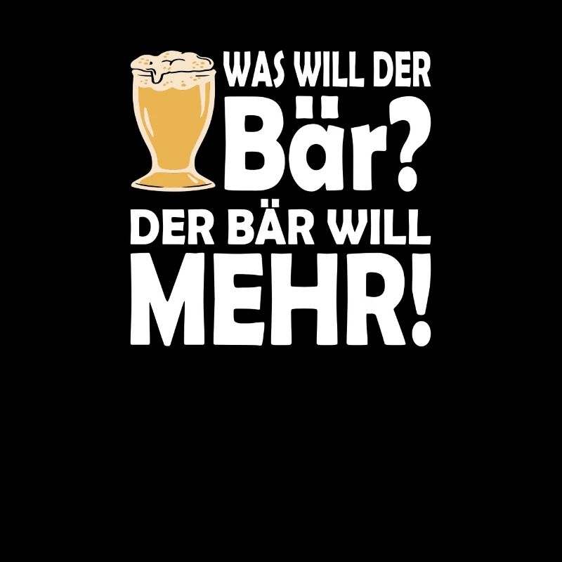 Was will der Bär? Der Bär will mehr! Trinkspruch