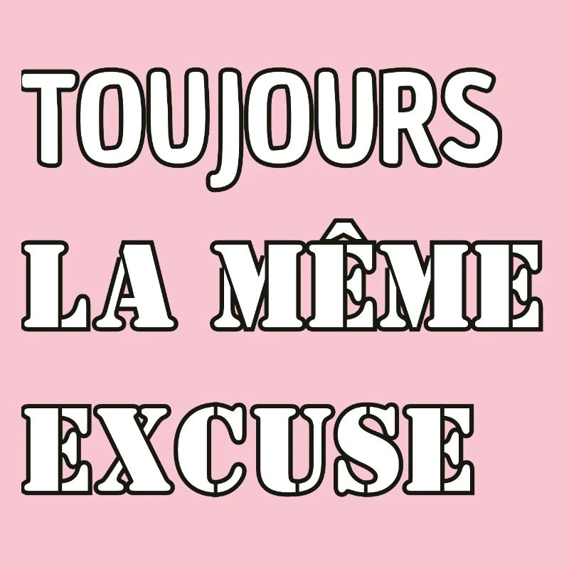 Always the same excuse.