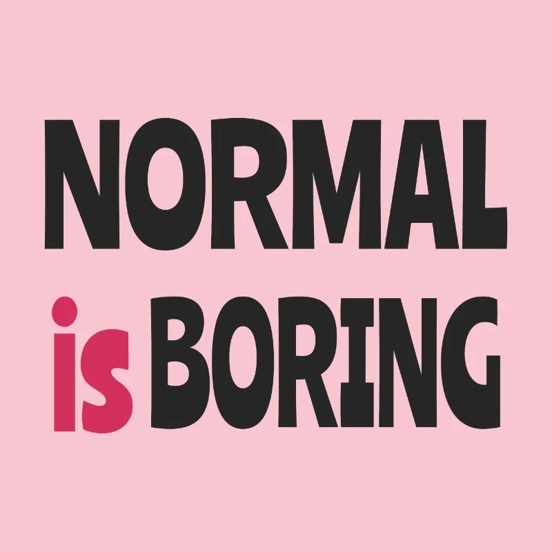 Normal is Boring