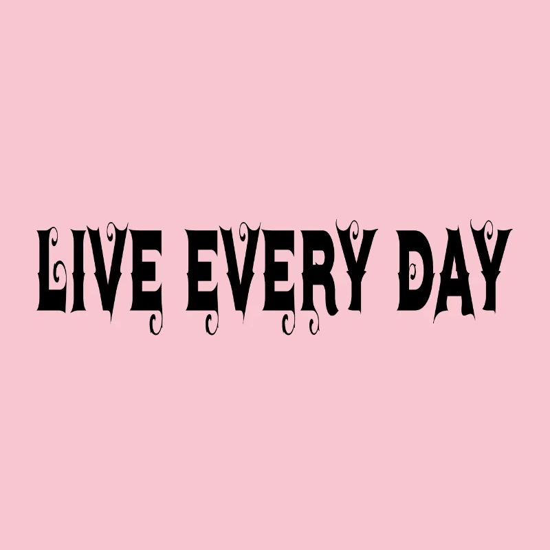 live every day,l ebe jeden tag, spruch
