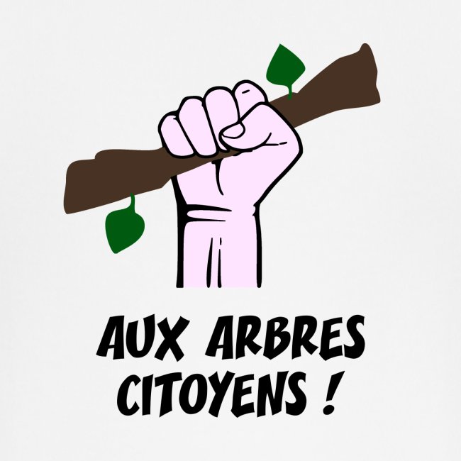 AUX ARBRES CITOYENS ! (écologie)