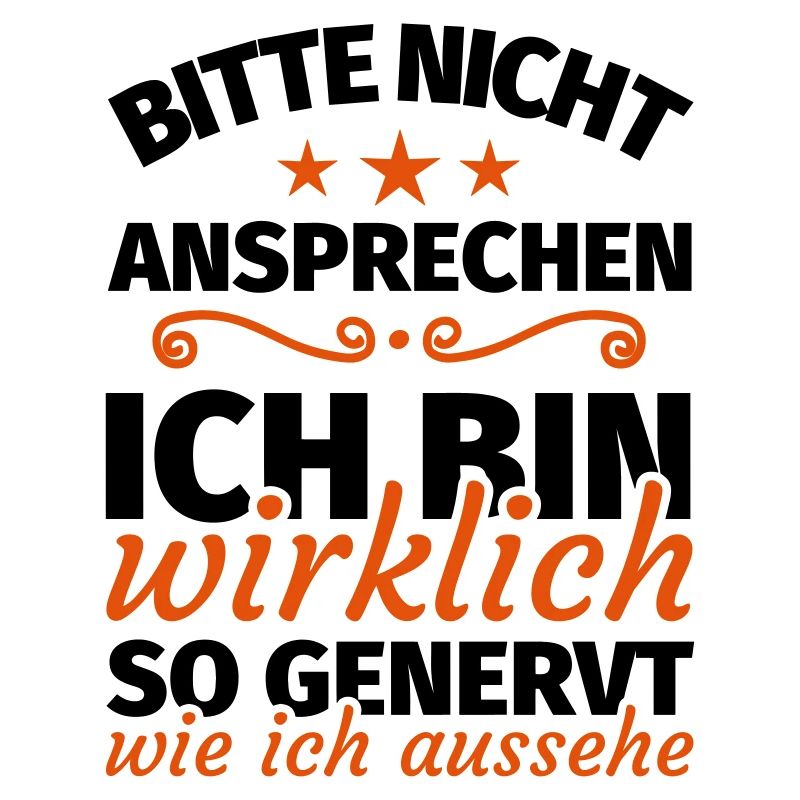 bitte nicht ansprechen ich bin wirklich so genervt