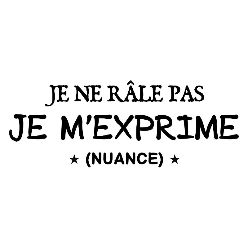 je ne rale pas je m exprime