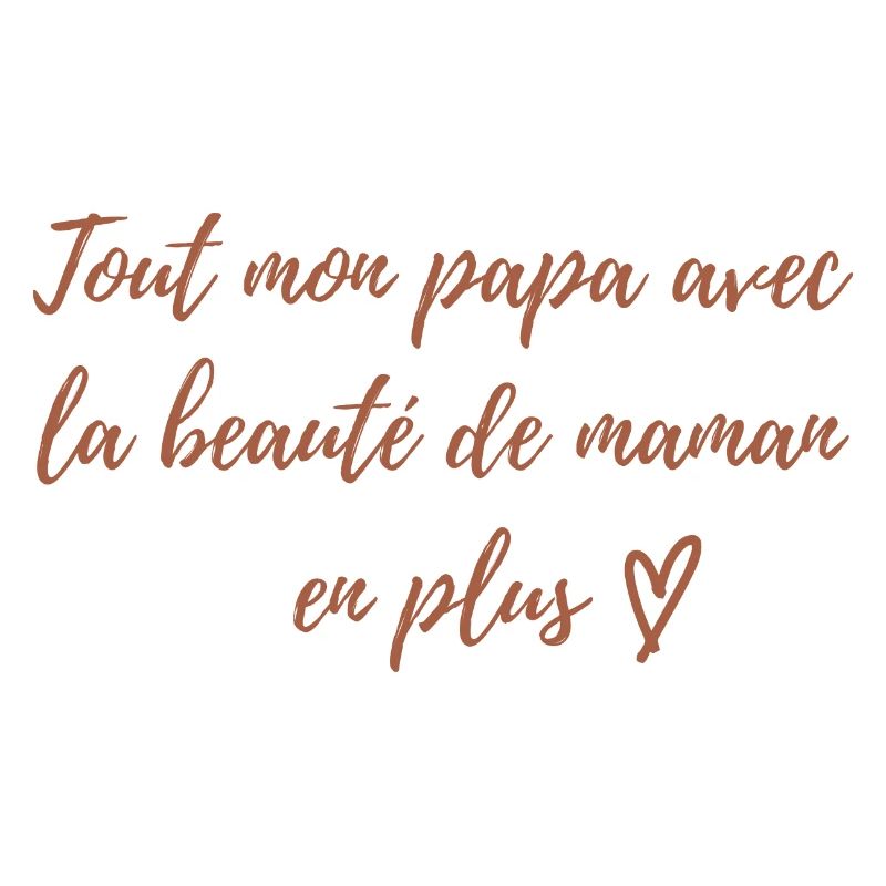 Tout mon papa avec la beauté de maman en plus