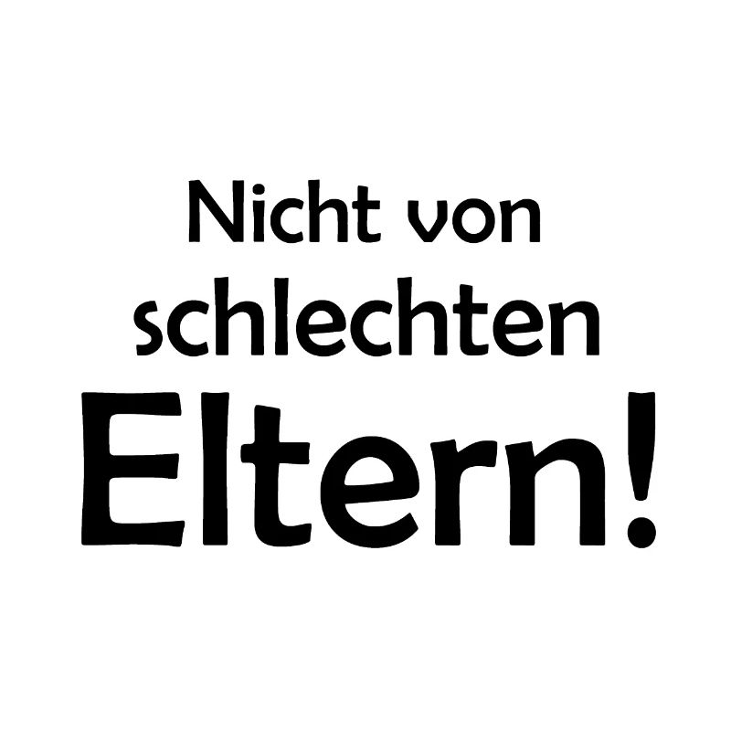 Nicht von schlechten Eltern - Kind - Mutter Vater