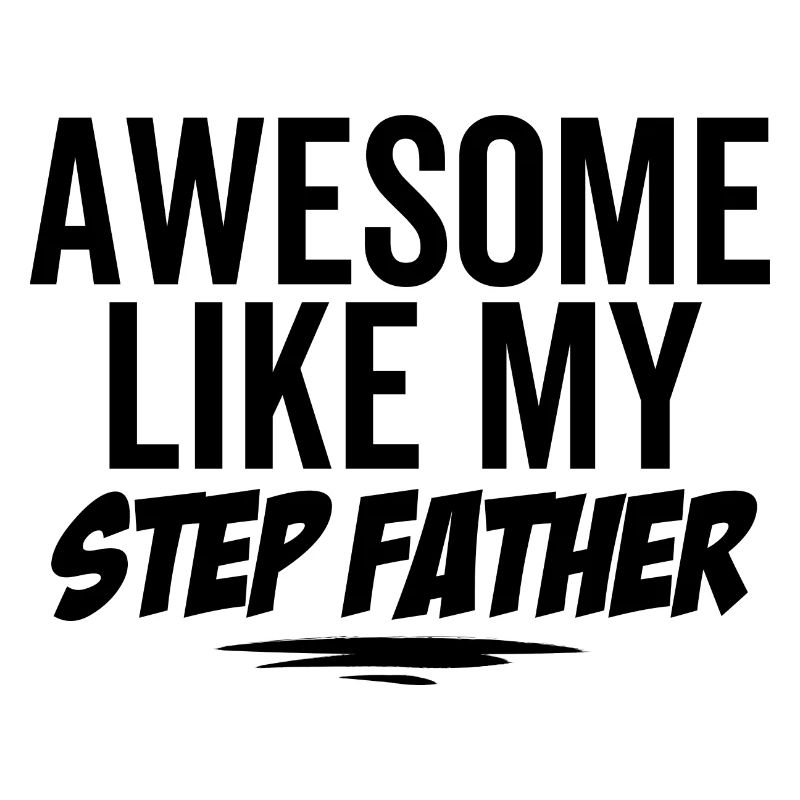 Awesome Like My Step Father